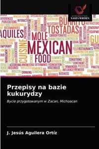 Przepisy na bazie kukurydzy