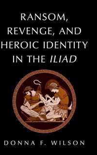 Ransom, Revenge, and Heroic Identity in the Iliad