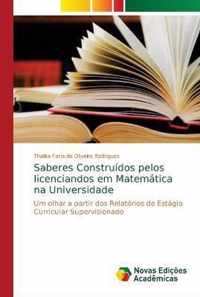 Saberes Construidos pelos licenciandos em Matematica na Universidade