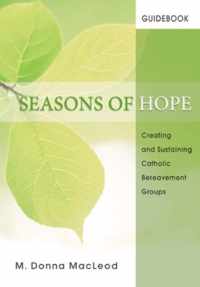 Seasons of Hope Guidebook: Creating and Sustaining Catholic Bereavement Groups