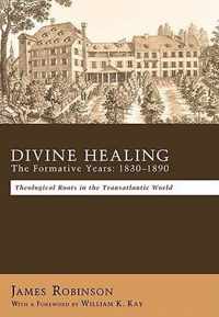 Divine Healing: the Formative Years: 1830-1890