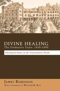 Divine Healing: The Formative Years