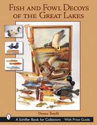 Fish & Fowl Decoys of the Great Lakes