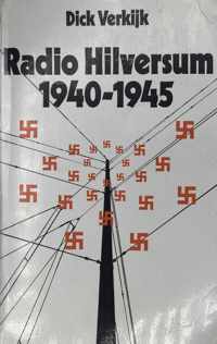 Dick Verkijk: Radio Hilversum 1940-1945