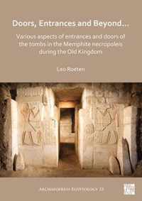 Doors, Entrances and Beyond... Various Aspects of Entrances and Doors of the Tombs in the Memphite Necropoleis during the Old Kingdom