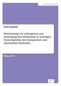 Bestimmung von androgenen und antiandrogenen Substanzen in wassrigen Umweltproben mit biologischen und chemischen Methoden