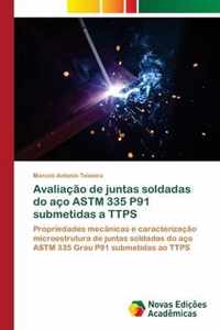 Avaliacao de juntas soldadas do aco ASTM 335 P91 submetidas a TTPS