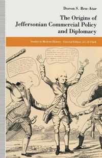 The Origins of Jeffersonian Commercial Policy and Diplomacy