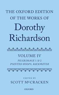 The Oxford Edition of the Works of Dorothy Richardson, Volume IV: Pilgrimage 1 & 2