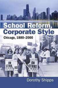 School Reform, Corporate Style: Chicago, 1880-2000