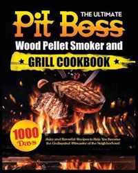 The Ultimate Pit Boss Wood Pellet Smoker and Grill Cookbook