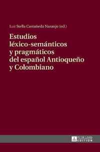 Estudios Lexico-Semanticos Y Pragmaticos del Espanol Antioqueno Y Colombiano