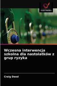 Wczesna interwencja szkolna dla nastolatkow z grup ryzyka