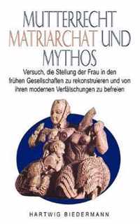 Mutterrecht, Matriarchat und Mythos