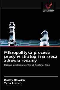 Mikropolityka procesu pracy w strategii na rzecz zdrowia rodziny