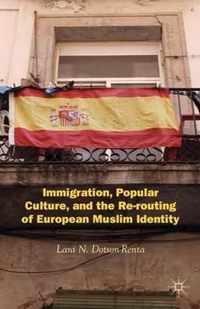 Immigration, Popular Culture, And The Re-Routing Of European