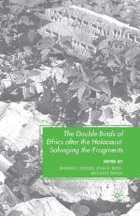 The Double Binds of Ethics after the Holocaust