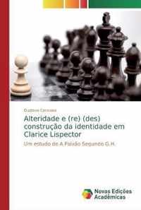 Alteridade e (re) (des) construcao da identidade em Clarice Lispector