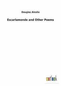 Escarlamonde and Other Poems