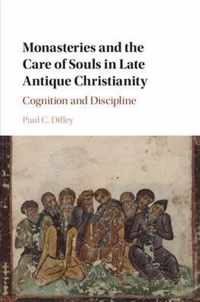 Monasteries and the Care of Souls in Late Antique Christianity