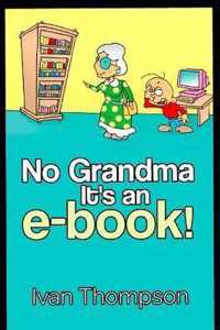 No Grandma It's an e-book