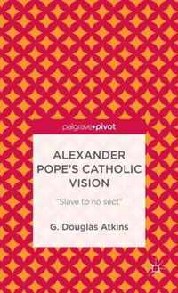 Alexander Pope'S Catholic Vision