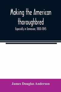 Making the American thoroughbred