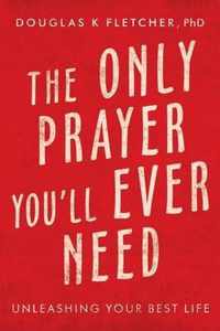 The Only Prayer You'Ll Ever Need