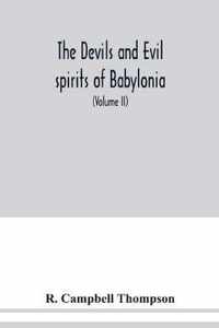 The devils and evil spirits of Babylonia