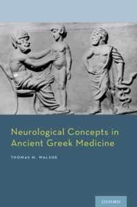 Neurological Concepts in Ancient Greek Medicine