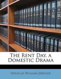 The Rent Day. a Domestic Drama