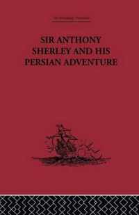 Sir Anthony Sherley and His Persian Adventure