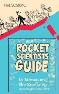 The Rocket Scientists' Guide to Money and the Economy