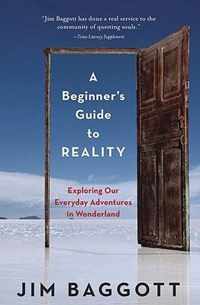 A Beginner's Guide to Reality