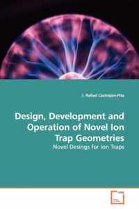 Design, Development and Operation of Novel Ion Trap Geometries