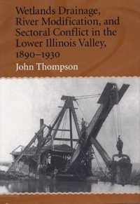 Wetlands Drainage, River Modification, and Sectoral Conflict in the Lower Illinois Valley, 1890-1930