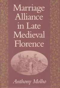 Marriage Alliance in Late Medieval Florence