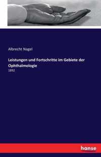 Leistungen und Fortschritte im Gebiete der Ophthalmologie