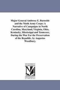 Major General Ambrose E. Burnside and the Ninth Army Corps