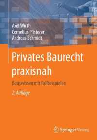 Privates Baurecht Praxisnah: Basiswissen Mit Fallbeispielen