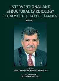 INTERVENTIONAL AND STRUCTURAL CARDIOLOGY. Legacy of Dr. Igor F. Palacios, Vol II