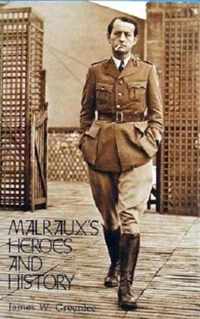 Malrauxs Heroes & History