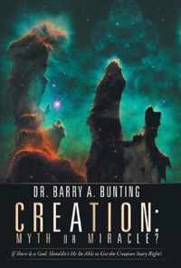 Creation: Myth or Miracle?