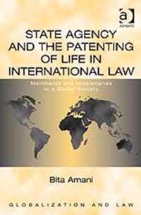 State Agency and the Patenting of Life in International Law: Merchants and Missionaries in a Global Society