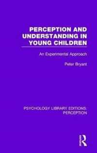 Perception and Understanding in Young Children