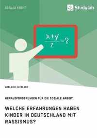 Welche Erfahrungen haben Kinder in Deutschland mit Rassismus? Herausforderungen fur die Soziale Arbeit