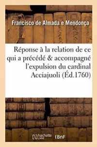 Reponse A La Relation de Ce Qui a Precede & Accompagne l'Expulsion Du Cardinal Acciajuoli