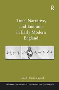 Time, Narrative, and Emotion in Early Modern England