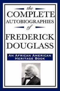 The Complete Autobiographies of Frederick Douglas (An African American Heritage Book)