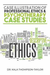 Case Illustration of Professional Ethics & Psychotherapy Case Studies